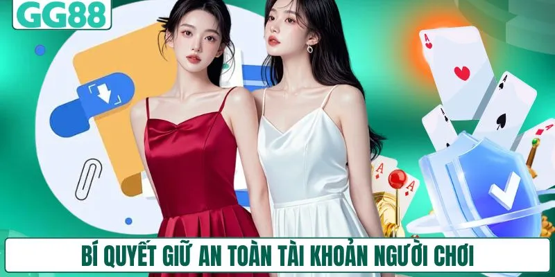 Bí quyết giữ an toàn tài khoản người chơi