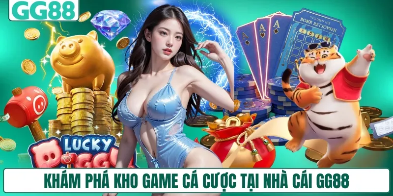 Khám phá kho game cá cược tại nhà cái GG88